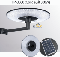 600W] Đèn UFO Năng Lượng Mặt Trời TP Solar TP-U600 Chiếu Sáng 360 Độ